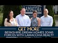 Berkshire Dream Homes Joins Forces with Lamacchia Realty