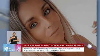 Mulher morta pelo companheiro em França | Fala CV