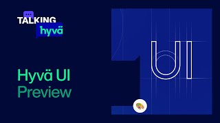 Hyvä UI Preview | Talking Hyvä VIII