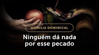 Homilia | O pecado que nos iguala ao demônio (24.º Domingo do Tempo Comum)