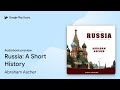 Russia: A Short History by Abraham Ascher · Audiobook preview