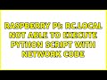 Raspberry Pi: rc.local not able to execute python script with network code (2 Solutions!!)