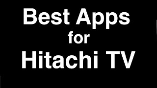 Best Apps for Hitachi Smart TV