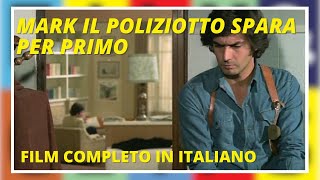 Mark il poliziotto spara per primo | Poliziesco | Film completo in Italiano