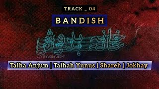 04. Bandish | Talha Anjum | Talhah Yunus | Shareh | Jokhay #talhaanjum #bandish #Trending_no_1 #ep