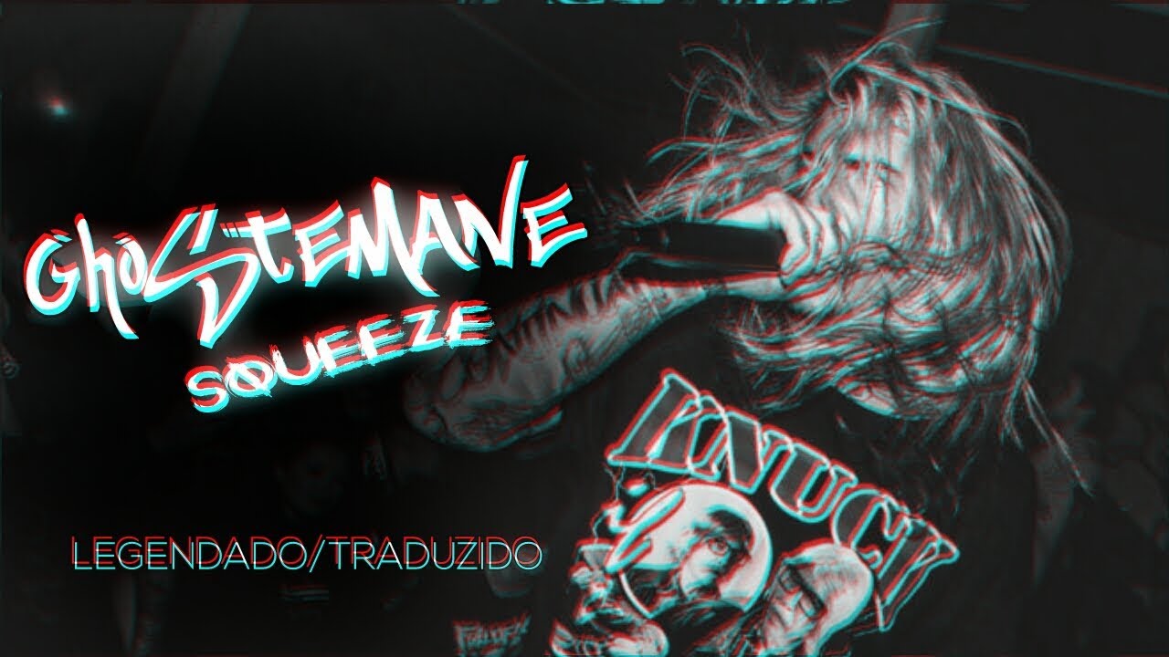 GHOSTEMANE - Squeeze (Legendado/Traduzido) - YouTube