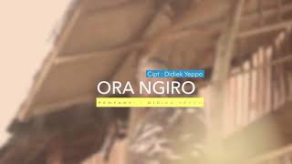 *  O R A   N G I R O  * ( LAGU JAWA )  Penyanyi \u0026 Pencipta Lagu : Didiek Yeppo