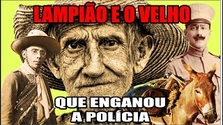 Lampião e o Velho Sábio que Enganou a Polícia