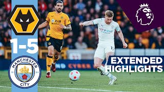 Extended Highlights | Wolves 1-5 Man City | KDB 4 Goals & Raheem Sterling Goal!