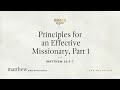 Principles for an Effective Missionary, Part 1 (Matthew 10:5–7) [Audio Only]