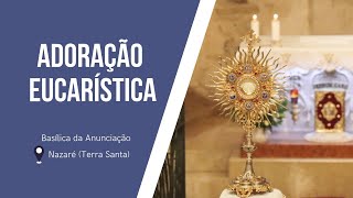 Eucharistic Adoration at the Basilica of the Annunciation | February 1 2025