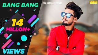 SUMIT GOSWAMI : Bang Bang ( Full Song ) | Latest Haryanvi Songs Haryanavi 2019 | Sonotek