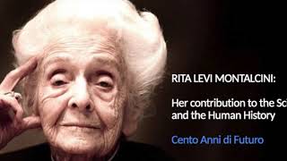 100 Anni CNR - Rita Levi Montalcini: Her contribution to the science and the human history