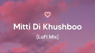 Mitti Di Khushboo (LoFi Mix) | Ayushmann Khurrana | Evergreen Bollywood