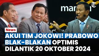 PRABOWO BLAK BLAKAN! Tegasnya Dirinya Masuk Tim Jokowi \u0026 Optimis Dilantik 20 Oktober 2024 Mendatang