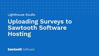 Uploading Surveys to Sawtooth Software Hosting