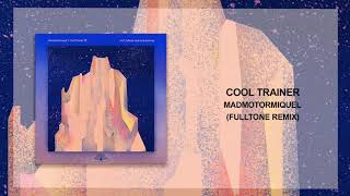 Madmotormiquel - Cool Trainer (Fulltone Remix) [Klassified]