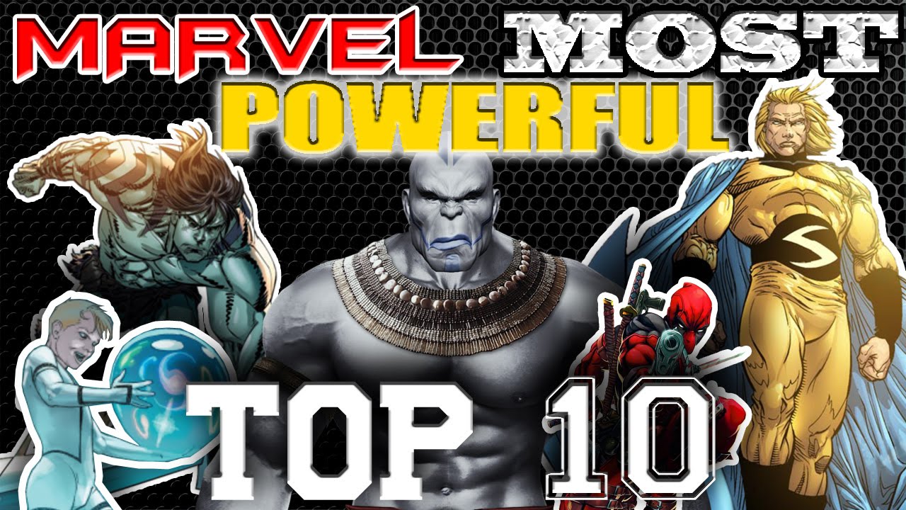 20 Most Powerful Marvel Characters Of All Time Ranked - ZOHAL