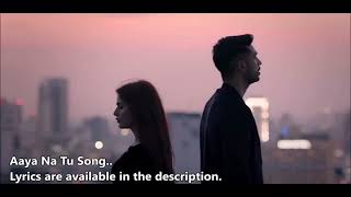 Aaya Na Tu | Arjun Kanungo & Momina Mustehsan | New Song | Lyrics | Latest Songs 2018