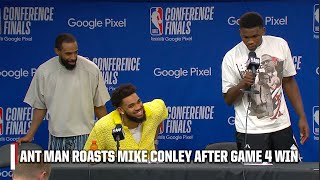 Ant Man ROASTS then hypes up veteran guard Mike Conley after Game 4 win  🤣 | NBA