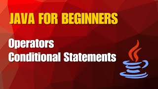 Java Tutorial 2- Operators and Conditional Statements
