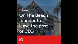 On The Beach share price drops after CEO news