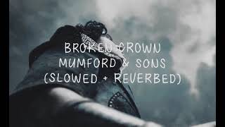 Broken Crown - Mumford and Sons (Slowed + Reverbed )