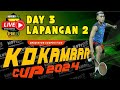 DAY 3 LAPANGAN 2 KOKAMBAR CUP 2024