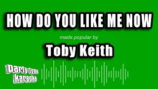Toby Keith - How Do You Like Me Now (Karaoke Version)