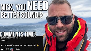 NICK DO BETTER! Its comments time (while sailing in 36knots of wind)