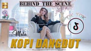 KOPI DANGDUT - MALA AGATHA || Behind The Scene || Kala Kupandang Kerlip Bintang || TikTok Viral