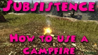 Subsistence - How to make a campfire and how to use it