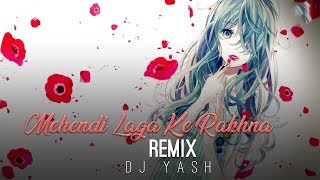 Mehendi Laga Ke Rakhna | Remix | DJ Yash | Dilwale Dulhania Le Jayenge | Shah Rukh Khan | Kajol