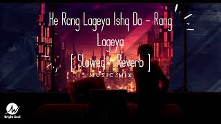 Rang Lageya (Slowed-Reverb) | Mohit Chauhan | Bright Soul | Latest Lofi