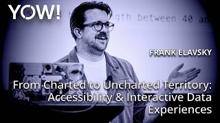 From Uncharted Territory: Accessibility & Interactive Data Experiences • Frank Elavsky • YOW! 2025