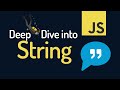 Deep Dive into JavaScript String