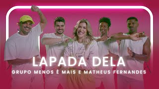 LAPADA DELA - GRUPO MENOS É MAIS, MATHEUS FERNANDES | Coreografia - Lore Improta