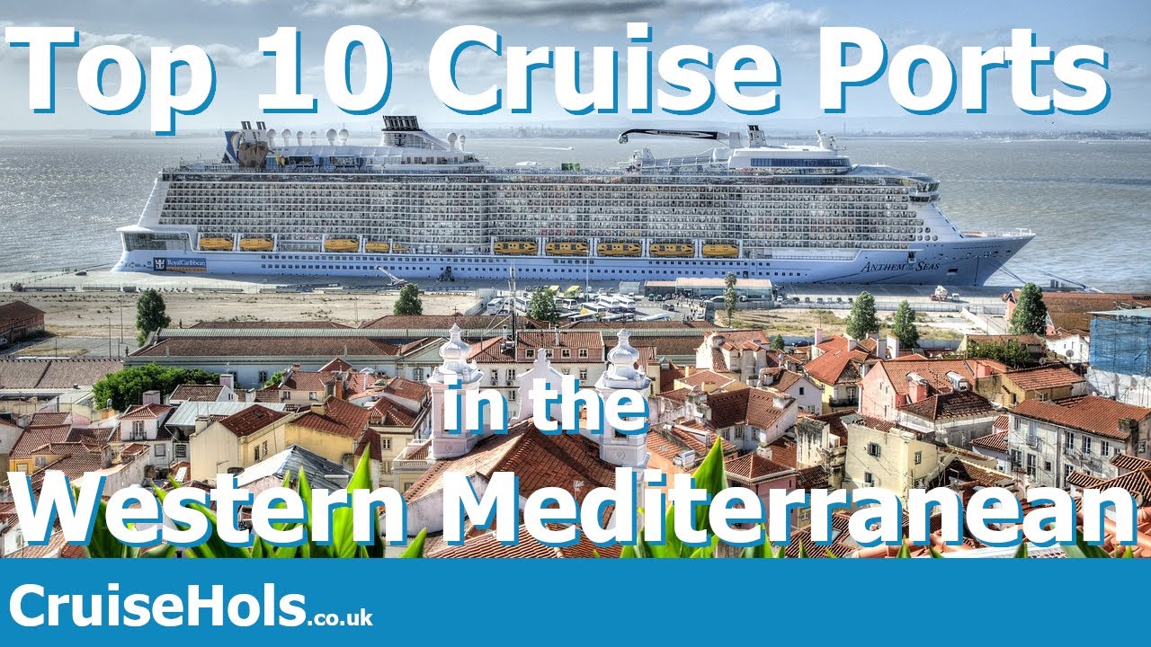 Top 10 Cruise Ports In The Western Mediterranean | CruiseHols Top ...