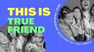 This is a true friend | Best Friendship Quotes to Celebrate Your Forever Bond