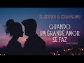 Cleiton e Camargo - Quando Um Grande Amor Se Faz (Com Letra)