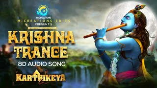 Krishna Trance - Lyrical | Karthikeya 2 | 8D Audio Song | Nikhil & Anupama | Kaala Bhairava