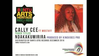 CALLY CEE FT MOSTAFF - NDAKAKUMIRIRA (KINGVIBES PRODUCTION)