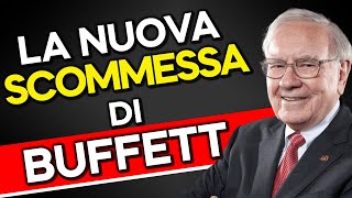 La nuova scommessa di Warren Buffett sui Mercati Finanziari