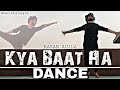 Kya Baat Aa : Dance Cover By Harsh Sengar | Karan Aujla | Tania