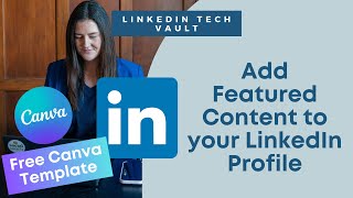 Add Featured Content to your LinkedIn Profile with FREE CANVA TEMPLATES - LinkedIn Tech Support