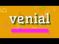 VENIAL - HOW TO PRONOUNCE VENIAL?