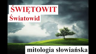 ŚWIĘTOWIT - ŚWIATOWID - mitologia słowiańska