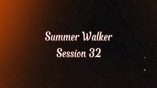 Summer Walker - Session 32 (slowed + lyrics)