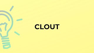 What is the meaning of the word CLOUT?