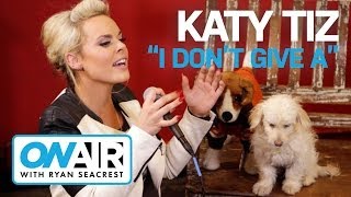 Katy Tiz - "I Don't Give A" (Acoustic) | On Air with Ryan Seacrest